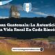Zaragoza Guatemala: La Autenticidad de la Vida Rural en Cada Rincón