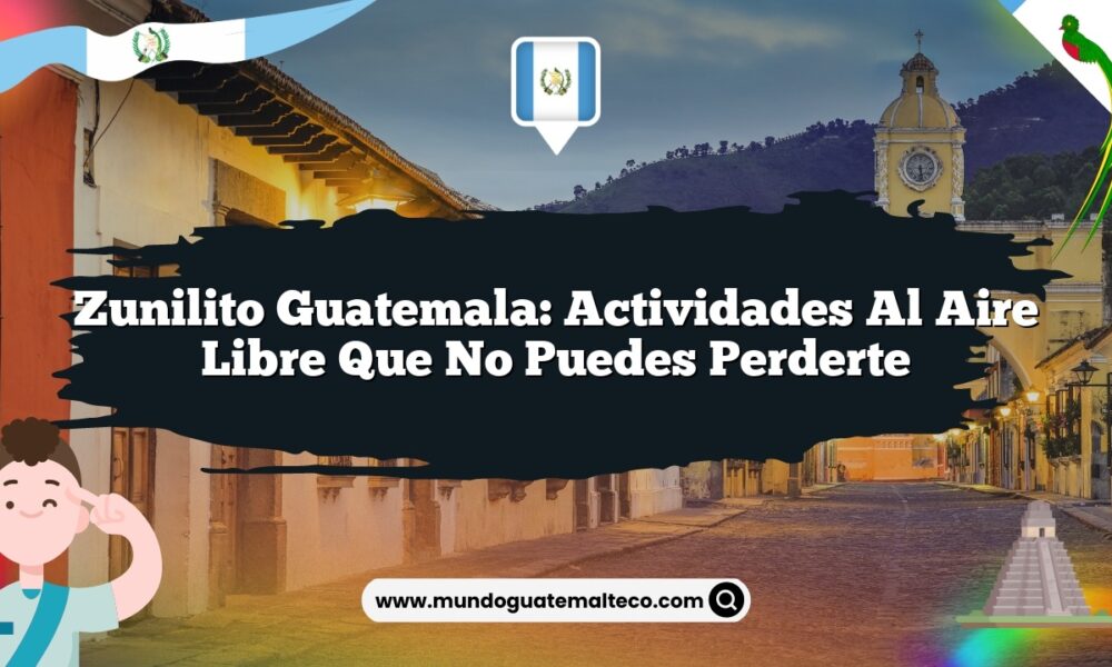 Zunilito Guatemala: Actividades al Aire Libre que No Puedes Perderte